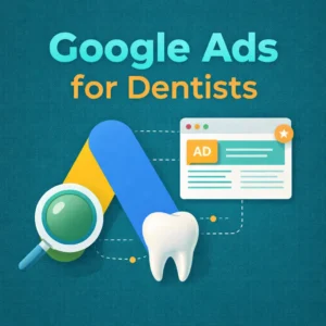 Google Ads for Dentists in 2026